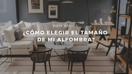 ¿Cómo elegir el tamaño de mi alfombra?